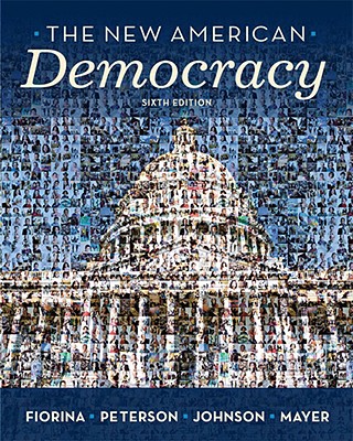 The New American Democracy - Fiorina, Morris P, Professor, and Peterson, Paul E, and Johnson, Bertram
