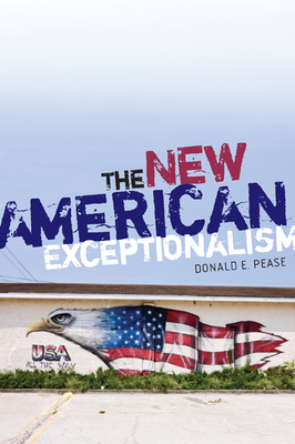 The New American Exceptionalism - Pease, Donald E