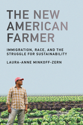 The New American Farmer: Immigration, Race, and the Struggle for Sustainability - Minkoff-Zern, Laura-Anne