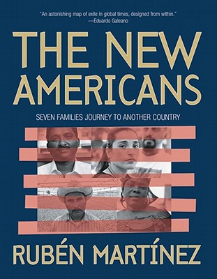 The New Americans: Seven Families Journey to Another Country - Martinez, Ruben, and Rodriguez, Joseph (Photographer)