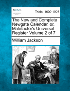 The New and Complete Newgate Calendar, Or, Malefactor's Universal Register Volume 2 of 7