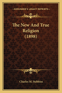 The New And True Religion (1898)