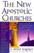 The New Apostolic Churches: How the Holy Spirit is Moving in the Church to Fulfill the Greatcommission