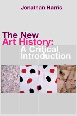 The New Art History: A Critical Introduction - Harris, Jonathan