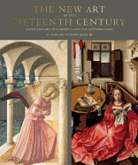 The New Art of the Fifteenth Century: Faith and Art in Florance and the Netherlands