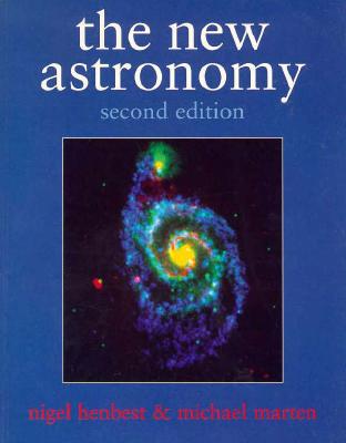 The New Astronomy - Henbest, Nigel, and Marten, Michael