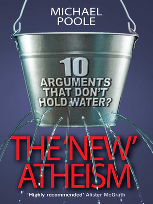 The New Atheism: 10 Arguments That Don't Hold Water - Poole, Michael