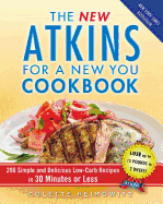 The New Atkins for a New You Cookbook: 200 Simple and Delicious Low-Carb Recipes in 30 Minutes or Lessvolume 2