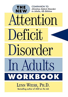 The New Attention Deficit Disorder in Adults Workbook - Weiss, Lynn, Ph.D.