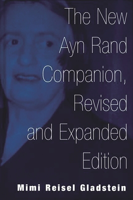 The New Ayn Rand Companion, Revised and Expanded Edition - Gladstein, Mimi R