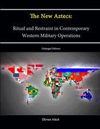 The New Aztecs: Ritual and Restraint in Contemporary Western Military Operations