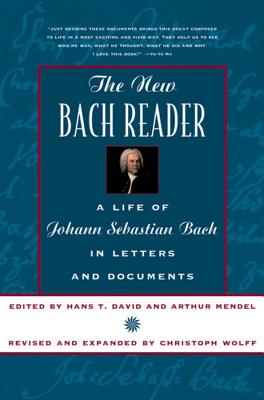 The New Bach Reader - David, Hans T, and Mendel, Arthur, and Wolff, Christoph