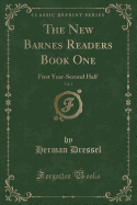 The New Barnes Readers Book One, Vol. 2: First Year-Second Half (Classic Reprint)