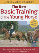 The New Basic Training of the Young Horse - Klimke, Reiner, and Klimke, Ingrid