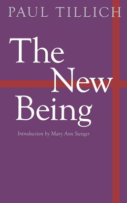 The New Being - Tillich, Paul, and Stenger, Mary Ann (Introduction by)