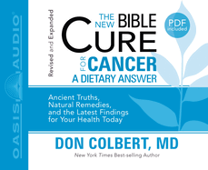 The New Bible Cure for Cancer: A Dietary Answer: Ancient Truths, Natural Remedies, and the Latest Findings for Your Health Today