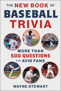 The New Book of Baseball Trivia: More Than 500 Questions for Avid Fans