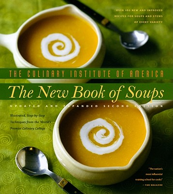 The New Book of Soups - The Culinary Institute of America