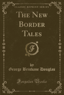 The New Border Tales (Classic Reprint)