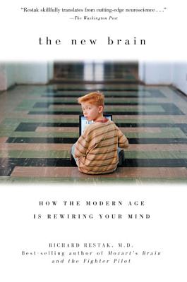 The New Brain: How the Modern Age Is Rewiring Your Mind - Restak, Richard