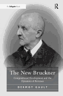 The New Bruckner: Compositional Development and the Dynamics of Revision