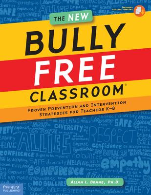 The New Bully Free Classroom(r): Proven Prevention and Intervention Strategies for Teachers K-8 - Beane, Allan L, PH.D.