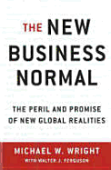 The New Business Normal: The Peril and Promise of New Global Realities