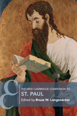The New Cambridge Companion to St. Paul - Longenecker, Bruce W. (Editor)