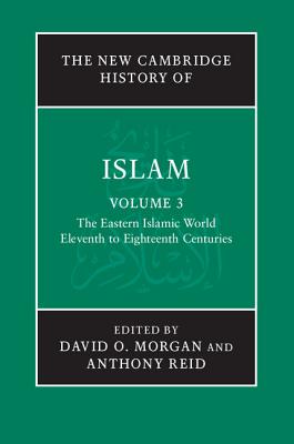 The New Cambridge History of Islam - Morgan, David O. (Editor), and Reid, Anthony (Editor)