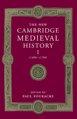 The New Cambridge Medieval History: Volume 1, c.500-c.700 - Fouracre, Paul (Editor)