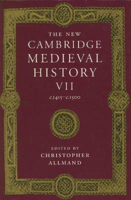 The New Cambridge Medieval History: Volume 7, C.1415-C.1500 - Allmand, Christopher (Editor)