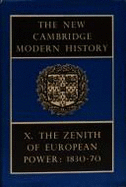 The New Cambridge Modern History: Volume 10, the Zenith of European Power, 1830-70