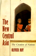 The New Central Asia: The Creation of Nations
