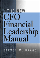 The New CFO Financial Leadership Manual - Bragg, Steven M