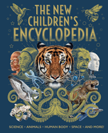 The New Children's Encyclopedia: Science, Animals, Human Body, Space, and More!