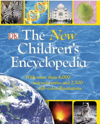 The New Children's Encyclopedia: With More Than 4,000 Indexed Entries and 2,500 Full-Color Illustrations - DK