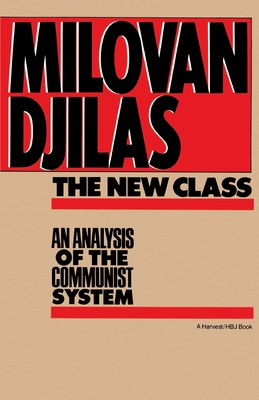 The New Class: An Analysis of the Communist System - Djilas, Milovan