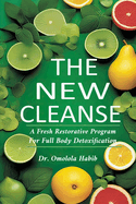 The New Cleanse: A Fresh Restorative Program for Full Body Detoxification