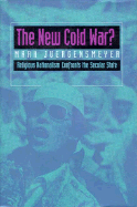 The New Cold War? Religious Nationalism Confronts the Secular State: Religious Nationalism Confronts the Secular State - Juergensmeyer, Mark