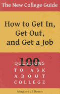 The New College Guide: How to Get In, Get Out, & Get a Job