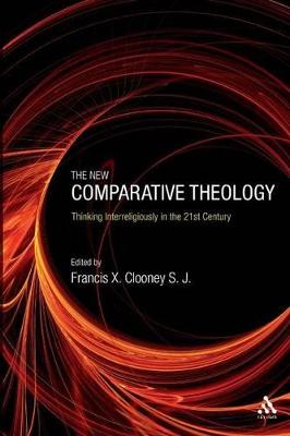 The New Comparative Theology - Clooney S J, Francis X (Editor)