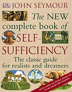 The New Complete Book of Self-Sufficiency: The Classic Guide for Realists and Dreamers