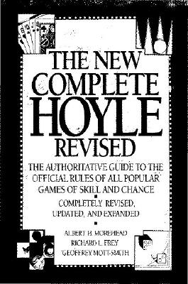 The New Complete Hoyle - Morehead, Albert H, and Hoyle, Edmond (Editor), and Morehead, A H (Editor)