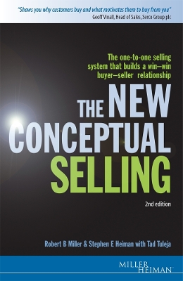 The New Conceptual Selling: The One-to-one Selling System that Builds a Win-win Buyer-seller Relationship - Miller Heiman, Miller, and Miller, Robert B, and Heiman, Stephen E