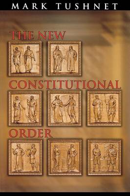 The New Constitutional Order - Tushnet, Mark