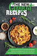 The New Copycat Recipes: The Most Wanted Mouth-Watering Restaurant Recipes in a Cookbook. Eat Like if You Are in a Restaurant while You are at Home with Your Family.