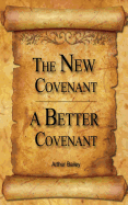 The New Covenant, A Better Covenant