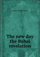 The New Day the Bahai Revelation