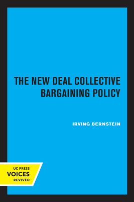 The New Deal Collective Bargaining Policy - Bernstein, Irving