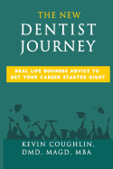 The New Dentist Journey: Real life business advice to get your career started right